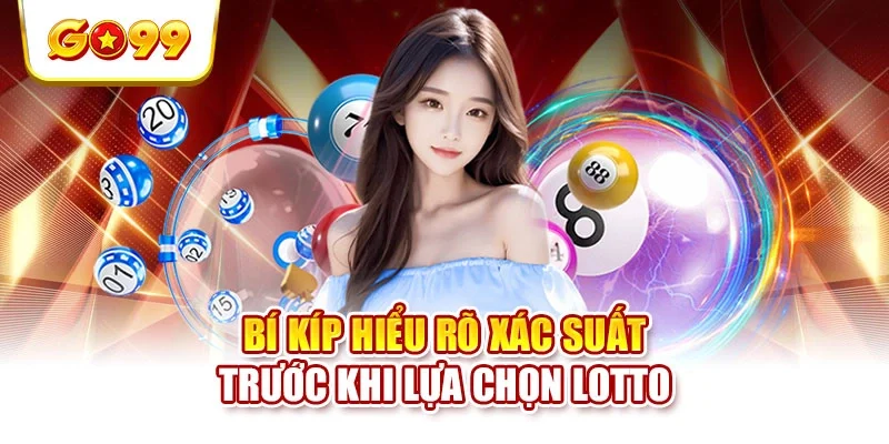 Bí kíp hiểu rõ xác suất trước khi lựa chọn lotto