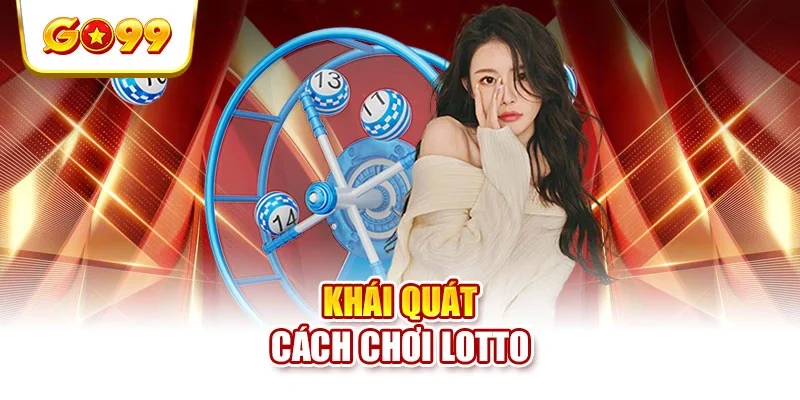 Khái quát cách chơi lotto