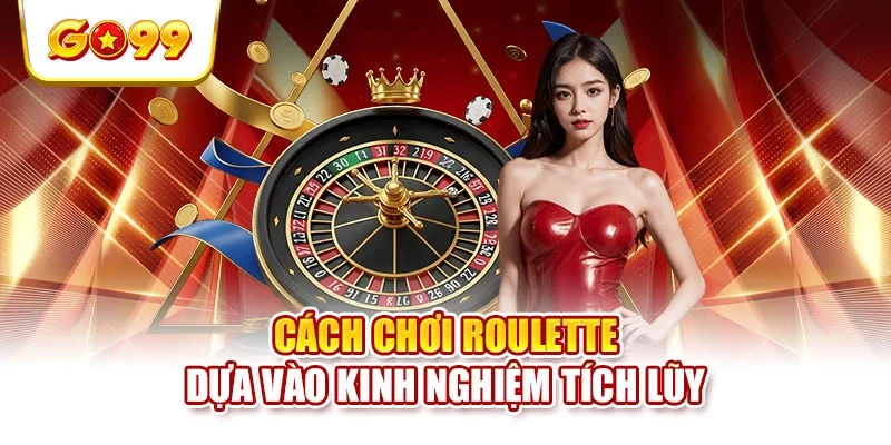 Roulette dựa vào kinh nghiệm tích lũy