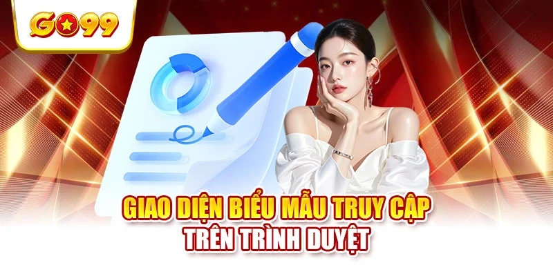 Giao diện biểu mẫu truy cập trên trình duyệt Giao diện biểu mẫu truy cập trên trình duyệt