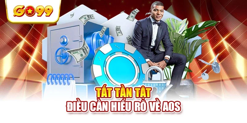 Tất tần tật điều cần hiểu rõ về AOS Tất tần tật điều cần hiểu rõ về AOS