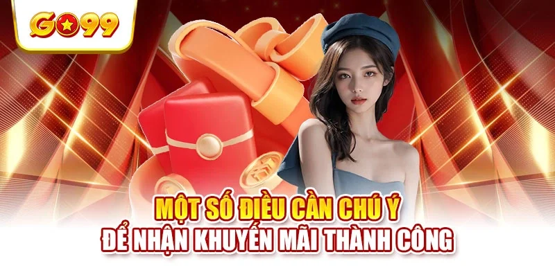Một số điều cần chú ý để nhận khuyến mãi thành công