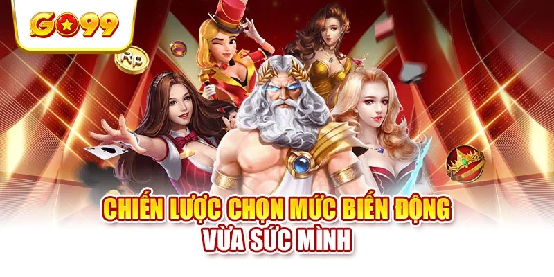 Chiến lược chọn mức biến động vừa sức mình