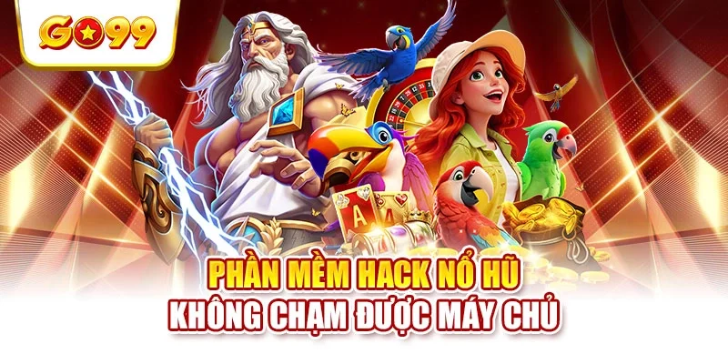 Phần mềm hack nổ hũ không chạm được máy chủ