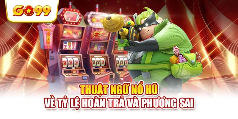 Thuật ngữ nổ hũ về tỷ lệ hoàn trả và phương sai