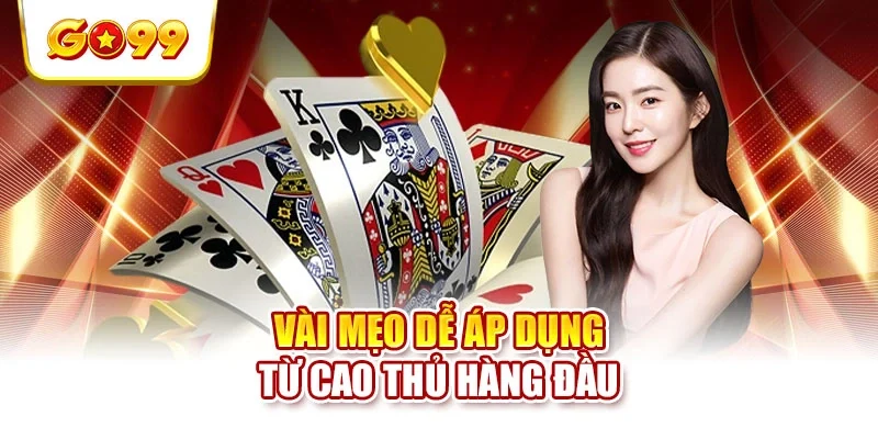 Vài mẹo dễ áp dụng từ cao thủ hàng đầu