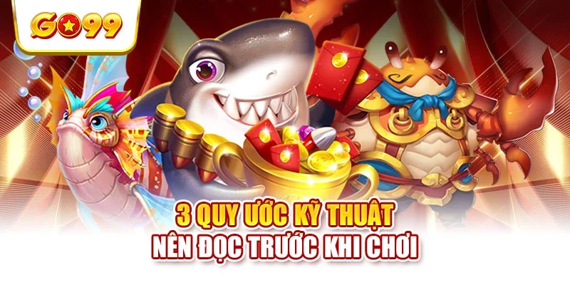 3 quy ước kỹ thuật nên đọc trước khi chơi