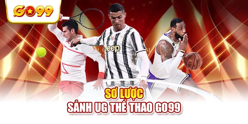 Sơ lược sảnh UG thể thao GO99 Sơ lược sảnh UG thể thao GO99
