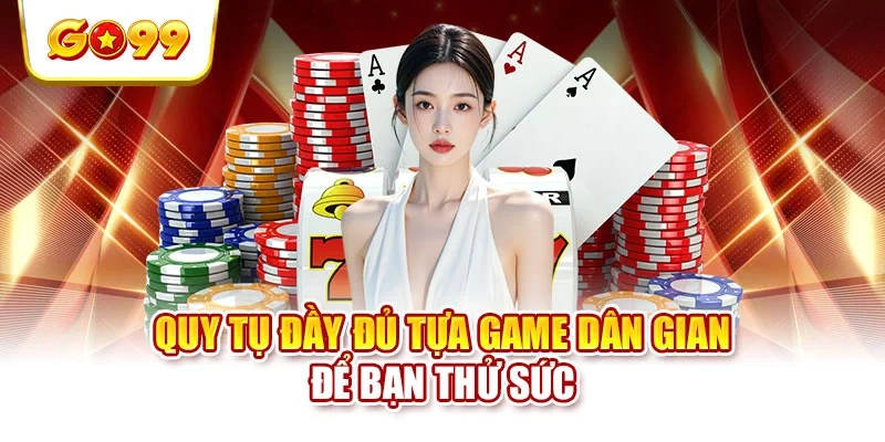 Quy tụ đầy đủ tựa game dân gian để bạn thử sức