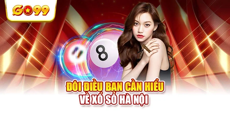 Đôi điều bạn cần hiểu về xổ số Hà Nội
